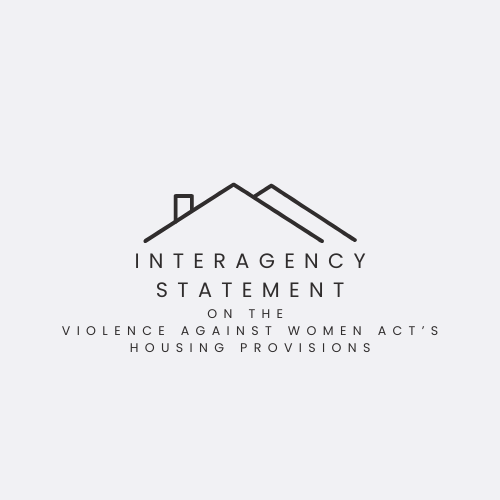 [Interagency Statement on the Violence Against Women Act’s Housing Provisions]